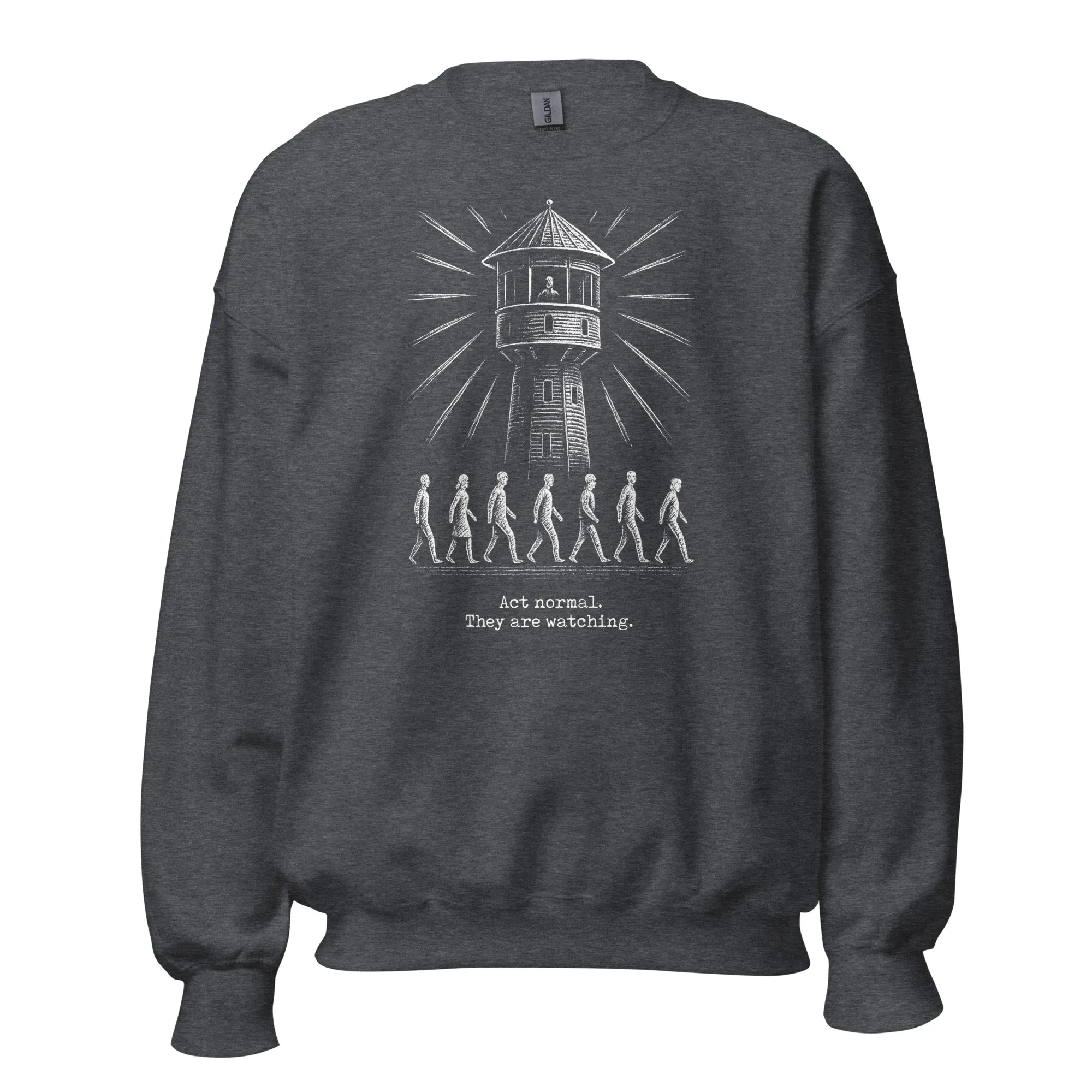 The Panopticon - Act Normal. They Are Watching - Sweatshirt
